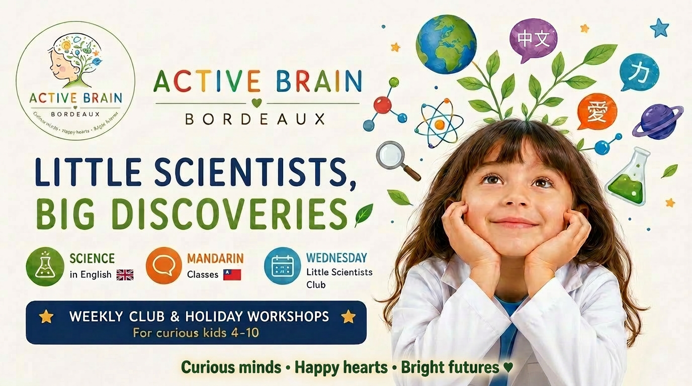 Active Brain Bordeaux — Little Scientists, Big Discoveries. Science in English, Mandarin Classes, Wednesday Little Scientists Club.